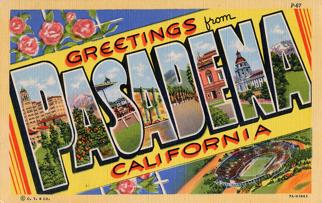 Greetings from Pasadena, California